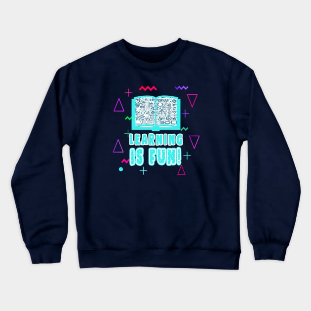 Learning Is Fun Crewneck Sweatshirt by GLStyleDesigns